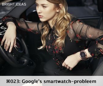 Bright Ideas 023: Het smartwatch-probleem van Google