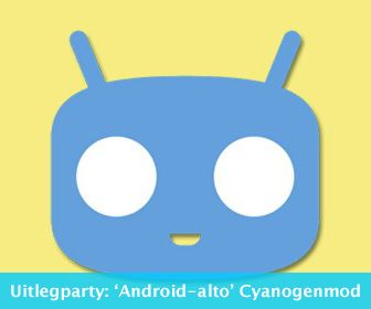 Uitlegparty: CyanogenMod, de Android voor geeks