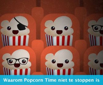 Commentaar: Waarom Popcorn Time niet te stoppen is