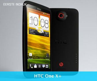 Eerste indruk: HTC One X+