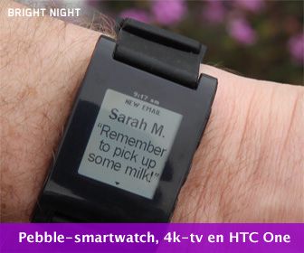 Bright Night: van 4K-tv en Pebble-smartwatch tot HTC One